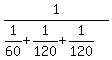 1%2F%281%2F60%2B1%2F120%2B1%2F120%29