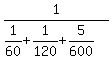 1%2F%281%2F60%2B1%2F120%2B5%2F600%29