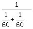 1%2F%281%2F60%2B1%2F60%29