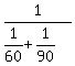 1%2F%281%2F60%2B1%2F90%29