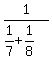 1%2F%281%2F7%2B1%2F8%29