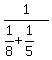 1%2F%281%2F8%2B1%2F5%29