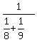 1%2F%281%2F8%2B1%2F9%29
