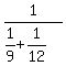 1%2F%281%2F9%2B1%2F12%29