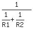 1%2F%281%2FR1+%2B+1%2FR2%29