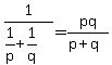 1%2F%281%2Fp%2B1%2Fq%29=pq%2F%28p%2Bq%29