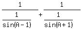 1%2F%281%2Fsin%28A-1%29%29+%2B+1%2F%281%2Fsin%28A%2B1%29%29