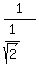 1%2F%281%2Fsqrt%282%29%29