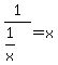 1%2F%281%2Fx%29=x