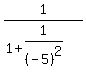 1%2F%281+%2B+1%2F%28-5%29%5E2%29