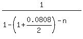1%2F%281-%281%2B0.0808%2F2%29%5E%28-n%29%29