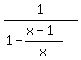 1%2F%281-%28x-1%29%2Fx%29