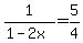 1%2F%281-2x%29=5%2F4