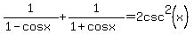 1%2F%281-cosx%29+%2B+1%2F%281%2Bcosx%29+=+2csc%5E2%28x%29