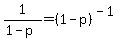 1%2F%281-p%29+=+%281-p%29%5E%28-1%29