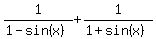 1%2F%281-sin%28x%29%29%2B1%2F%281%2Bsin%28x%29%29