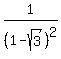 1%2F%281-sqrt%28+3+%29%29%5E2