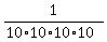 1%2F%2810%2A10%2A10%2A10%29