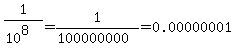 1%2F%2810%5E8%29=1%2F%28100000000%29=0.00000001