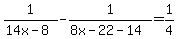 1%2F%2814x-8%29+-1%2F%288x-22-14%29=1%2F4