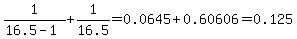 1%2F%2816.5-1%29%2B1%2F16.5=0.0645%2B0.60606=0.125