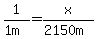 1%2F%281m%29+=+x%2F%282150m%29
