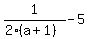1%2F%282%28a%2B1%29%29-5