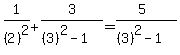 1%2F%282%29%5E2%2B3%2F%28%283%29%5E2-1%29=%285%29%2F%28%283%29%5E2-1%29%29