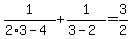 1%2F%282%2A3+-+4%29+%2B+1%2F%283+-+2%29+=+3%2F2