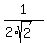 1%2F%282%2Asqrt%282%29%29