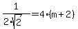 1%2F%282%2Asqrt%282%29%29=4%28m%2B2%29