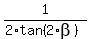 1%2F%282%2Atan%282%2Abeta%29%29