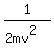 1%2F%282mv%5E2%29