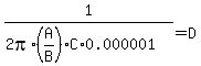 1%2F%282pi%2A%28A%2FB%29%2AC%2A0.000001%29=D+