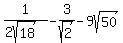 1%2F%282sqrt%2818%29%29+-+3%2Fsqrt%282%29+-+9sqrt%2850%29