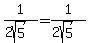1%2F%282sqrt%285%29%29+=+1%2F%282sqrt%285%29%29