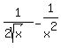 1%2F%282sqrt%28x%29%29+-+1%2Fx%5E2