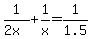 1%2F%282x%29%2B1%2Fx=1%2F1.5