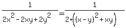 1%2F%282x%5E2-2xy%2B2y%5E2%29=1%2F%282%28%28x-y%29%5E2%2Bxy%29%29