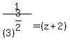 1%2F%283%29%5E%283%2F2%29+=+%28z%2B2%29