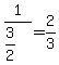 1%2F%283%2F2%29+=+2%2F3