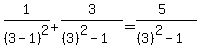 1%2F%283-1%29%5E2%2B3%2F%28%283%29%5E2-1%29=%285%29%2F%28%283%29%5E2-1%29%29