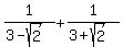 1%2F%283-sqrt%282%29%29+%2B+1%2F%283%2Bsqrt%282%29%29