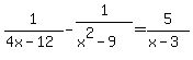 1%2F%284x-12%29-1%2F%28x%5E2-9%29=5%2F%28x-3%29