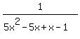 1%2F%285x%5E2-5x%2Bx-1%29