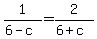 1%2F%286-c%29=2%2F%286%2Bc%29