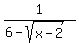 1%2F%286-sqrt%28x-2%29%29