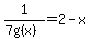 1%2F%287g%28x%29%29=2-x