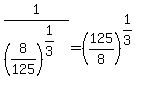 1%2F%288%2F125%29%5E%281%2F3%29+=+%28125%2F8%29%5E%281%2F3%29