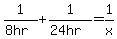 1%2F%288hr%29+%2B+1%2F%2824hr%29+=+1%2Fx